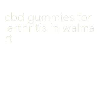 cbd gummies for arthritis in walmart