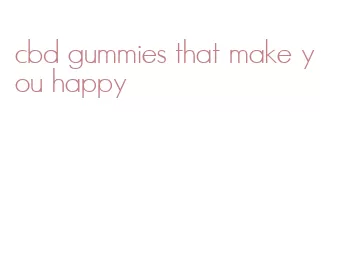 cbd gummies that make you happy