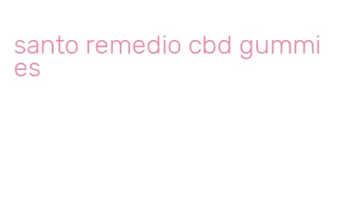 santo remedio cbd gummies