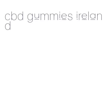 cbd gummies ireland