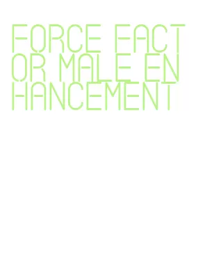 force factor male enhancement