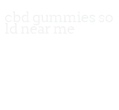 cbd gummies sold near me