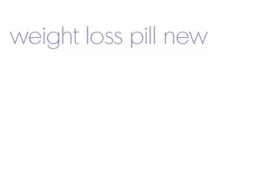 weight loss pill new