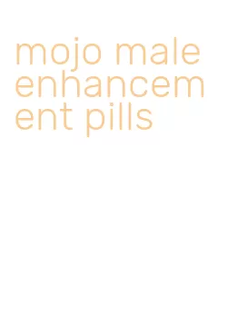 mojo male enhancement pills