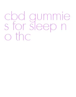 cbd gummies for sleep no thc