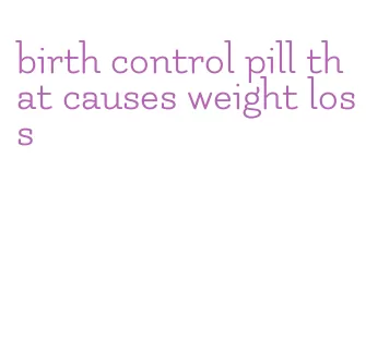 birth control pill that causes weight loss