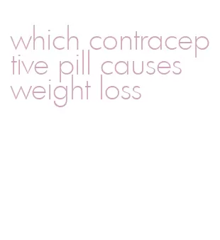 which contraceptive pill causes weight loss