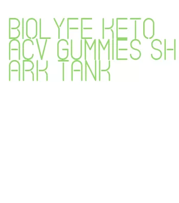 biolyfe keto acv gummies shark tank