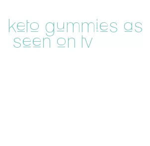 keto gummies as seen on tv
