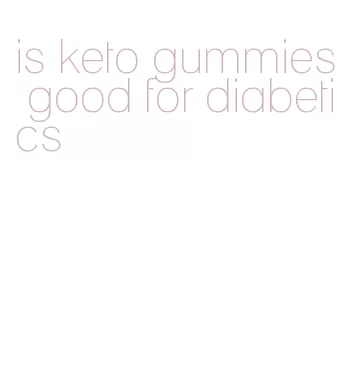is keto gummies good for diabetics