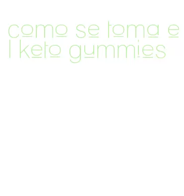 como se toma el keto gummies