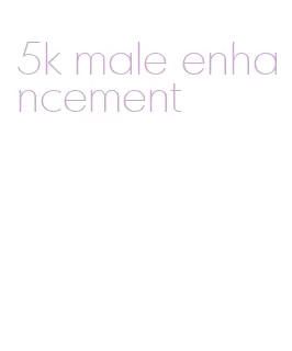 5k male enhancement