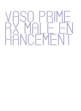 vaso prime rx male enhancement