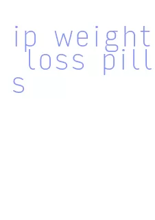 ip weight loss pills