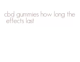 cbd gummies how long the effects last