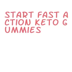 start fast action keto gummies