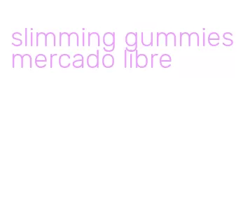 slimming gummies mercado libre