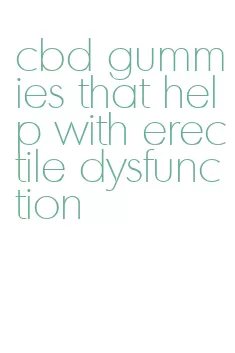 cbd gummies that help with erectile dysfunction