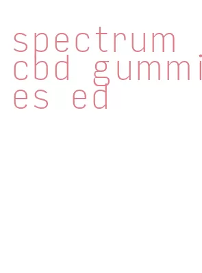 spectrum cbd gummies ed