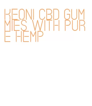 keoni cbd gummies with pure hemp