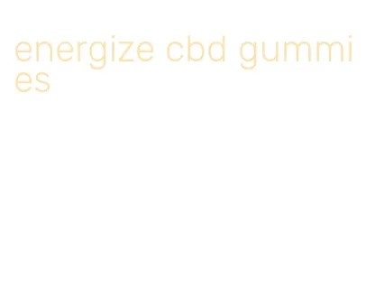 energize cbd gummies