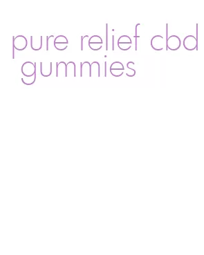 pure relief cbd gummies
