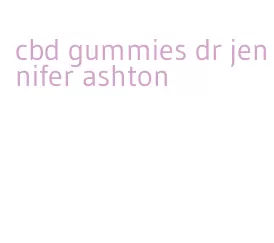 cbd gummies dr jennifer ashton