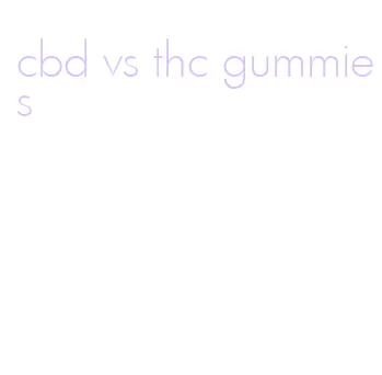 cbd vs thc gummies
