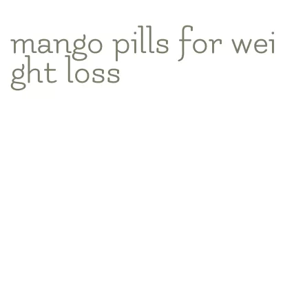 mango pills for weight loss