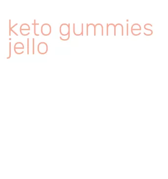 keto gummies jello