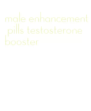 male enhancement pills testosterone booster
