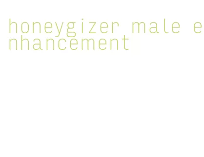 honeygizer male enhancement