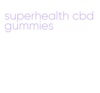 superhealth cbd gummies