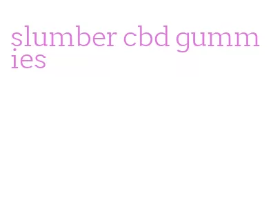 slumber cbd gummies