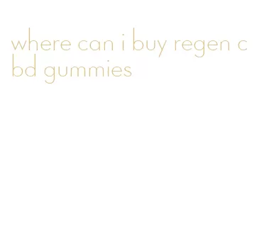 where can i buy regen cbd gummies
