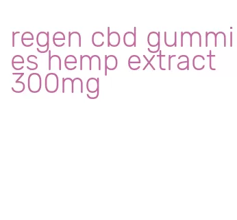regen cbd gummies hemp extract 300mg