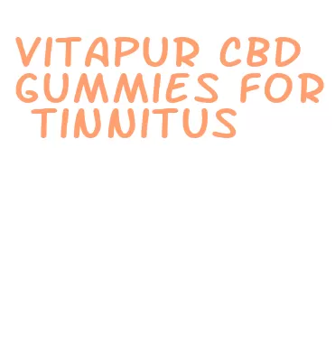 vitapur cbd gummies for tinnitus