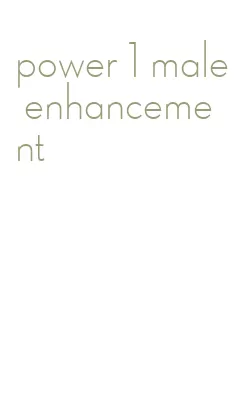 power 1 male enhancement