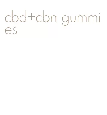 cbd+cbn gummies