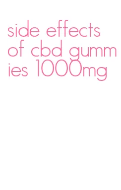 side effects of cbd gummies 1000mg