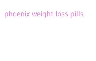 phoenix weight loss pills