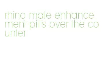 rhino male enhancement pills over the counter