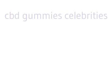 cbd gummies celebrities