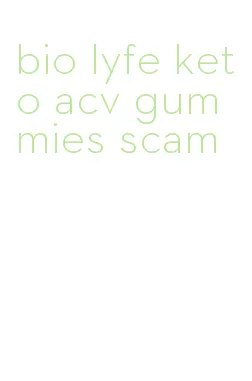 bio lyfe keto acv gummies scam