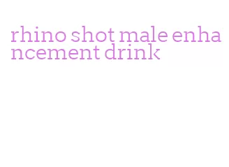 rhino shot male enhancement drink