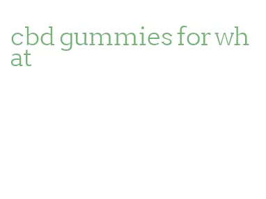 cbd gummies for what