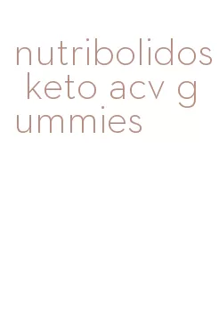 nutribolidos keto acv gummies