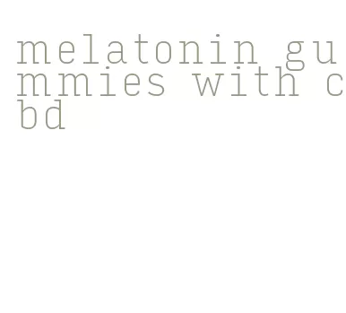 melatonin gummies with cbd