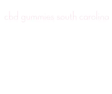 cbd gummies south carolina
