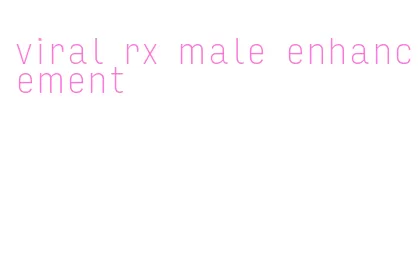 viral rx male enhancement